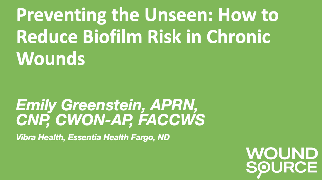 Preventing the Unseen: How to Reduce Biofilm Risk in Chronic Wounds